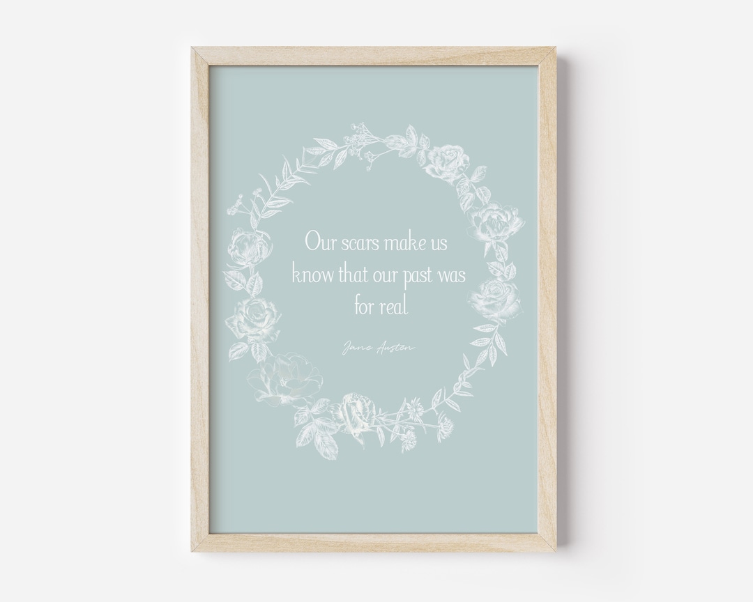 Our Scars Make Us Know Our Past Was for Real, Jane Austen Pride and