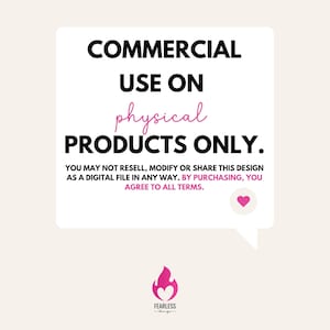 Puede incluir: Un letrero cuadrado blanco con esquinas redondeadas que contiene texto negro que dice COMMERCIAL USE ON physical PRODUCTS ONLY. YOU MAY NOT RESELL, MODIFY OR SHARE THIS DESIGN AS A DIGITAL FILE IN ANY WAY. BY PURCHASING, YOU AGREE TO ALL TERMS.