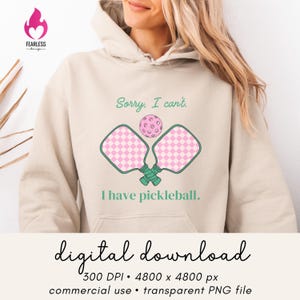 Sorry I Can&#39;t I have Pickleball Png, Cute Pickle Ball Sublimation Design, Pickle DTF Transfer File, Pickle Ballin Shirt Digital Design