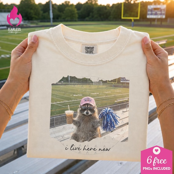 I live here now png | Funny Raccoon Meme Shirt png | Football Mom Sweatshirt Design | Feral Girl Sublimation Design | Football Games png