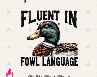 Fluent in Fowl Language PNG Duck Sweatshirt PNG Funny Duck Hoodie Gift for Duck Lover and Duck Hunter Hunting Digital Download I Speak Fowl