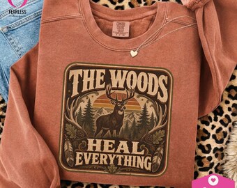 The Woods Heal Everything png | Trendy Hunting | 70s Aesthetics | Sweatshirt Deer Design | Deer Hunts | Retro Hunt Design | Rustic Outdoors