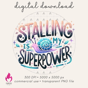 Puede incluir: Gráfico de descarga digital con el texto "Stalling is my superpower" en un diseño colorido y caprichoso. Se presenta un caracol con una concha azul y turquesa. La imagen incluye el texto "digital download" y "Fearless design".