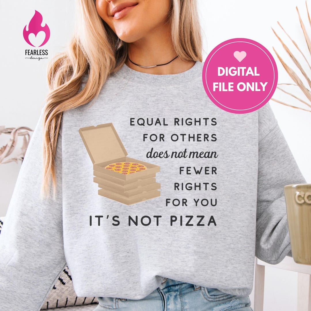 Funny Equal Rights Png, Family Pizza Shirt Design, Pro-equality Png ...
