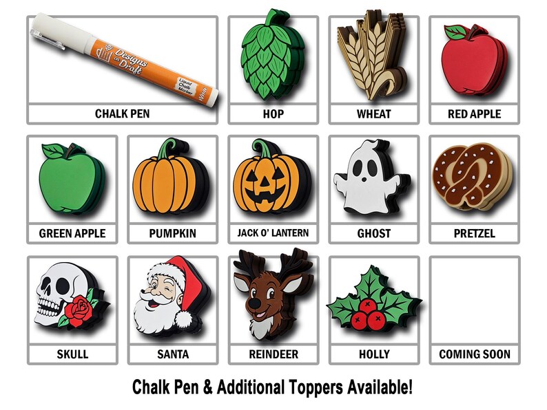 May include: A collection of decorative toppers, including a chalk pen, hop, wheat, red apple, green apple, pumpkin, Jack O' Lantern, ghost, pretzel, skull, Santa, reindeer, and holly. The text "Chalk Pen & Additional Toppers Available!" is also present.