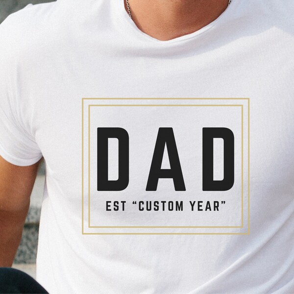 Personalize T-shirt for Men, Dad Est Custom, Gift for Dad, Fathers Day, New Dad T-Shirt, Anniversary Gift, New Dad, Custom Dad, Gift for Him