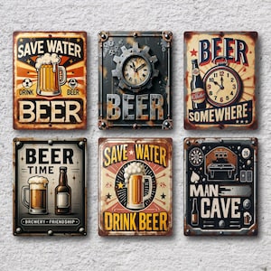 May include: Set of six vintage-style metal signs with beer-themed designs. Each sign features text like "Save Water Drink Beer" and "Man Cave", along with beer mugs, bottles, and clocks. The signs have a distressed, rustic appearance.