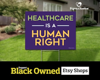Healthcare Is A Human Right Yard Sign// 2-Sided // Black Owned Business // Social Justice  Display // Lawn - Protest Signs