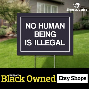 No Human Is Illegal Yard Sign // 2-Sided // Protest Sign // Resistance // Social Justice Display // Lawn Sign // Stakes Available