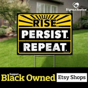 Rise Persist Repeat Yard Sign // 2-Sided // Black Owned Business // Lawn - Protest Sign
