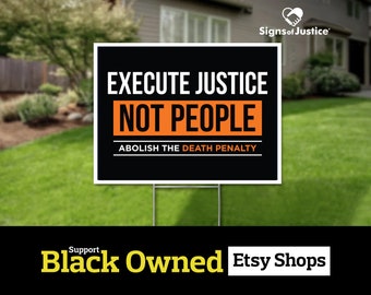 Execute Justice Yard Sign // 2-Sided // Abolish The Death Penalty //Black Owned Business // Lawn - Protest Sign