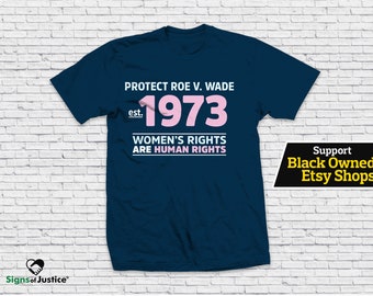 Protect Roe V. Wade // Estilo suave // est. 1973 // Los derechos de las mujeres son derechos humanos // Resistencia // Tee de justicia social