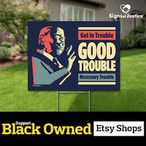 John Lewis: Good Trouble Yard Sign // 2-Sided // Black Lives Matter // Black Owned Business // Lawn - Protest Sign