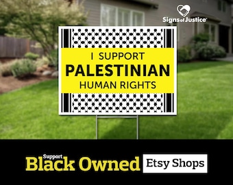 I Support Palestinian Human Rights Yard Sign // 2-Sided // Black Owned Business // Lawn - Protest Sign