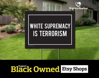 White Supremacy Is Terrorism Yard Sign // 2-Sided //  Protest Sign //  Resistance // Social Justice Display // Lawn Sign // Stakes