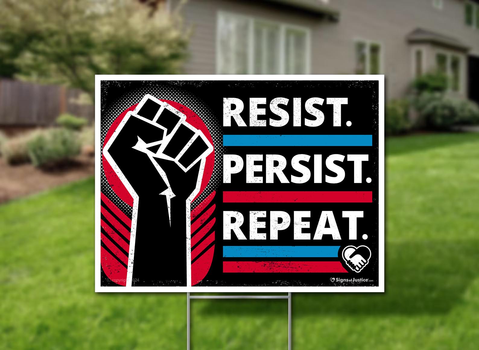 Resist Persist Repeat Yard Sign, Anti Resist Yard Sign