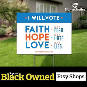 Faith, Hope & Love Yard Sign by &quot;Vote Common Good&quot; // 2-Sided //Black Owned Business // Lawn - Protest Sign