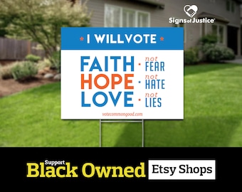 Faith, Hope & Love Yard Sign by "Vote Common Good" // 2-Sided //Black Owned Business // Lawn - Protest Sign