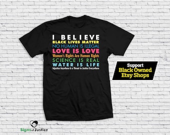 I Believe T-shirt // Soft Style // The Original // Black Lives Matter // No Human Is Illegal // Science Is Real // Social Justice Tee