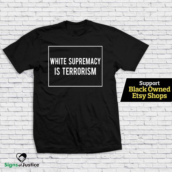 White Supremacy Is Terrorism T-shirt // Soft Style // Resistance // Social Justice Tee // Apparel