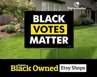 Black Votes Matter // 2-Sided // BLM //Black Owned Business // Lawn - Protest Sign