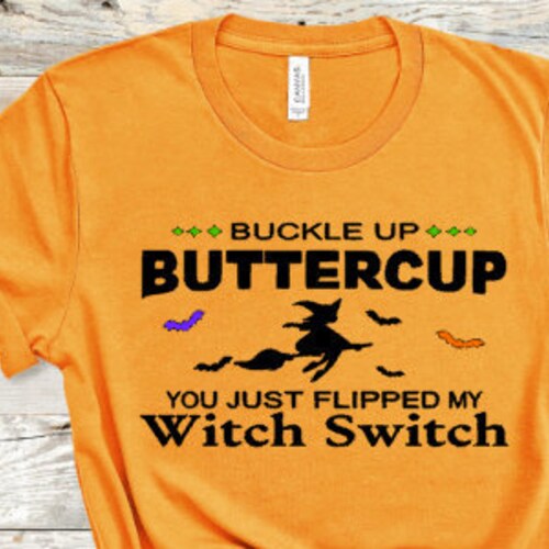 Buckle up buttercup, you just flipped my witch switch shirt, halloween shirt, witch shirt, women's halloween