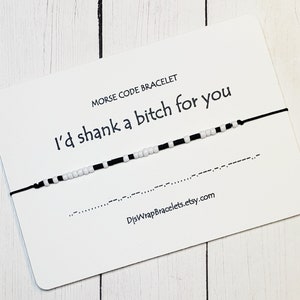 I&#39;d Shank a Bitch for You Morse Code Bracelet, Friendship Bracelet, Best Friend Gift, Gift for Girlfriend, Girl Gang Gift, Girls Weekend