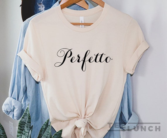 Perfetto, Perfetto Shirt, Perfect, Italy, Perfect T-shirt, Italian
