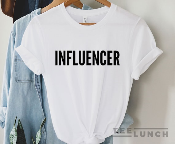 Influencer Shirt Influencer Shirt