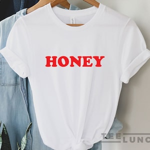 Honey, Honey T-shirt, Sweetheart, Feminist, Honey Shirt, Femme, Cute Shirt, Funny Shirt, Women T-shirt, Ladies T-shirt