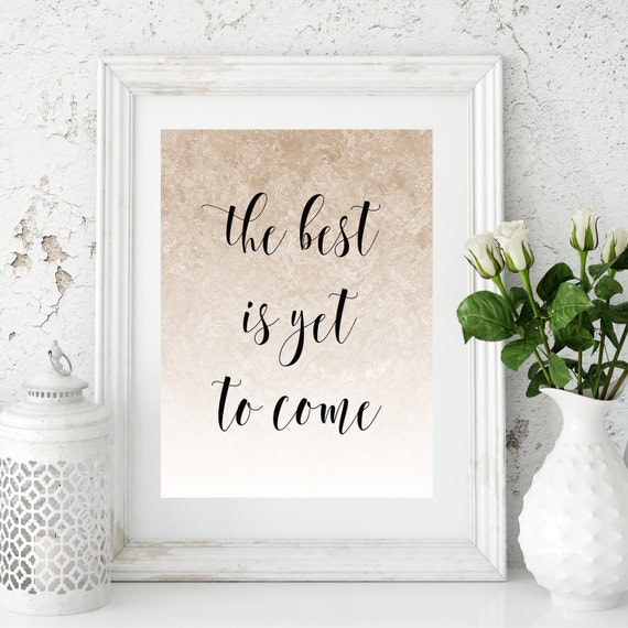 Best Is Yet To Come Yet To Come The Best Is Yet Cursive Etsy