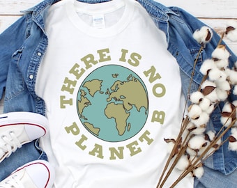 2025 Earth Day There Is No Planet B Shirt, Save the Planet, Environment T-shirt, Love Your Mother, Animal Rights, Gift for Him or Her
