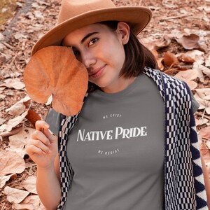 Native Pride T-Shirt, Indigenous Peoples Day, American Indian Heritage Month Day Support, We Exist, We Resist, Reservation Life