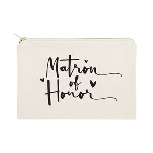 May include: A white canvas zippered pouch with the text "Matron of Honor" in black script with two small hearts.