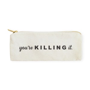 You&#39;re Killing It Cotton Canvas Pencil Case and Travel Pouch for Back to School, Supplies, Mother&#39;s Day, Gift for Her, Christmas Gift