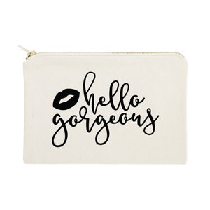 Hello Gorgeous Cotton Canvas Cosmetic Bag, Toiletry Bag and Travel Makeup Pouch - Bridesmaid Gift, Wedding Favor, Gifts for Her, Valentine&#39;s