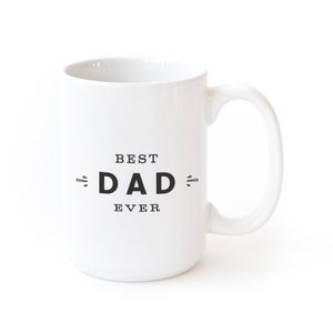 Best Dad Ever Porcelain Ceramic Coffee Mug, Father&#39;s Day Gift, Christmas Gift, For Him, Daddy, Wedding, Birthday, Custom, Personalized, Cute