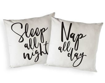 Sleep All Night and Nap All Day Cotton Canvas Pillowcase, Cushion Cover and Decorative Throw Pillow Cover, Housewarming, Home Decor, 2-Pack