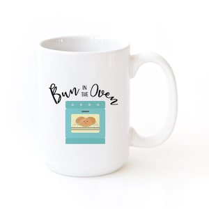 Bun in the Oven Porcelain Ceramic Coffee Mug, Mom To Be, Funny Food Pun Mug, New Mom Gift, Pregnancy Announcement, Baby Shower, Gift for Her