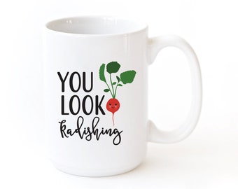 You Look Radishing Porcelain Ceramic Coffee Mug, Funny Food Pun Mug, Valentine's Day Gift, Gift for Her, Cute, Anniversary, Birthday, Punny