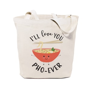 I'll Love You Pho-Ever Cotton Canvas Reusable Grocery Bag and Farmers Market Tote Bag, Food Pun, Shopping, Funny Women's Bag, Cute Gift Bags