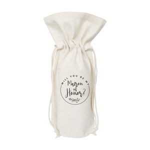 Will You Be My Matron of Honor? Cotton Canvas Wine Bag, Housewarming, Party Decor, Bridal Shower, Gift for Her, Hostess, Wedding Gift Bag