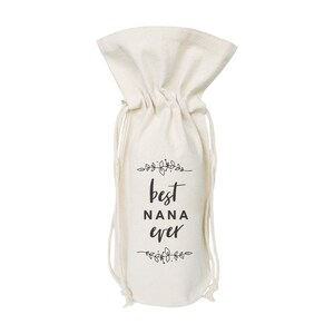 Best Nana Ever Cotton Canvas Wine Bag, Housewarming, Hostess, Party Decor, Mother&#39;s Day Gift, Unique, Grandma, Wedding, Christmas Gift, Cute