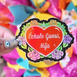Echale Ganas Mija Large holographic sticker 3&quot; inch decal*Latina * Waterproof weather resistant chicana mexican Journal water bottle decal