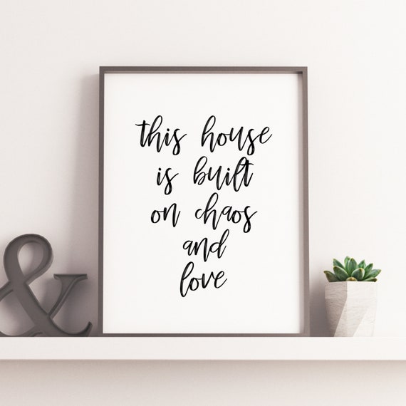 This house is built on chaos and love Sign Printable Print Wall Print Home Decor Wall Art Quote Print Word Print Modern Art Bedroom Print