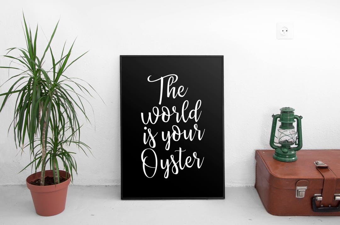 The World is Your Oyster Wall Art, the World is Your Oyster Print, Printable Quote Wall Art