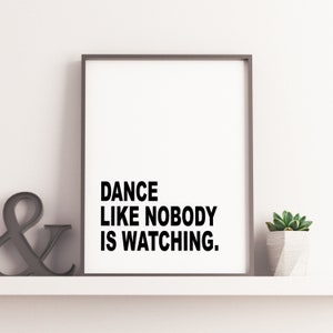 Typography Print, Black and White, Minimalist Art, Modern Wall Decor, Inspirational Wall Art, Dance Like Nobody&#39;s Watching, Digital Download