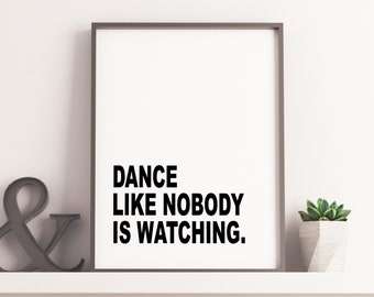 Typography Print, Black and White, Minimalist Art, Modern Wall Decor, Inspirational Wall Art, Dance Like Nobody's Watching, Digital Download