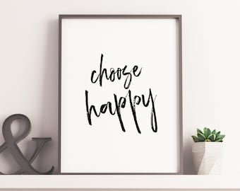 Choose happy printable, happy poster, cheerful print, life print, motivational poster, black and white typography print