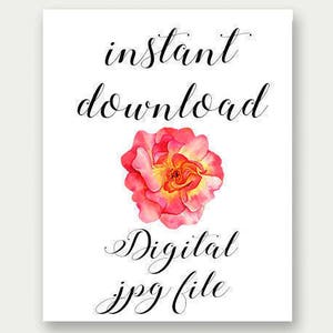 May include: A white printable sign with black text that reads "instant download Digital jpg file". A pink watercolor rose is centered on the sign.